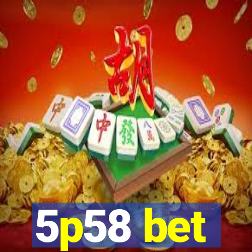 5p58 bet